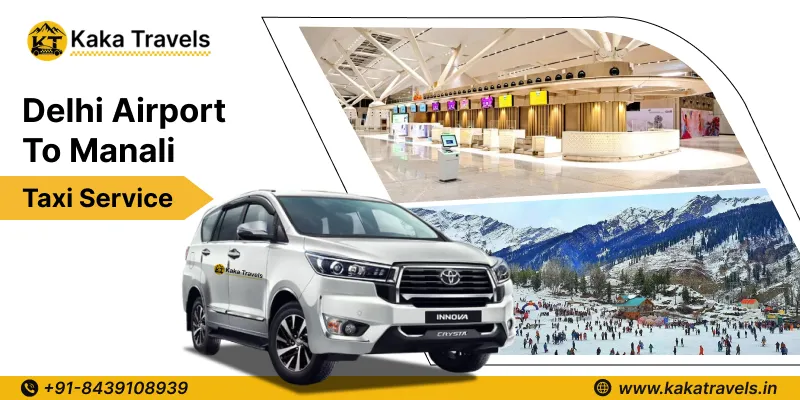 Delhi Airport to Manali Taxi Service