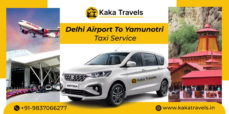 Delhi Airport to Yamunotri Cab Service