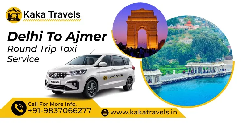 Delhi to Ajmer Round Trip Taxi Service