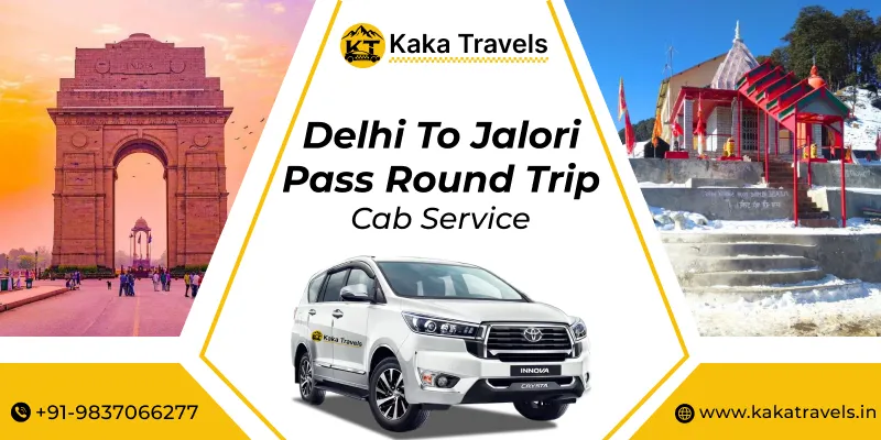 Delhi to Jalori Pass Round Trip Cab Service