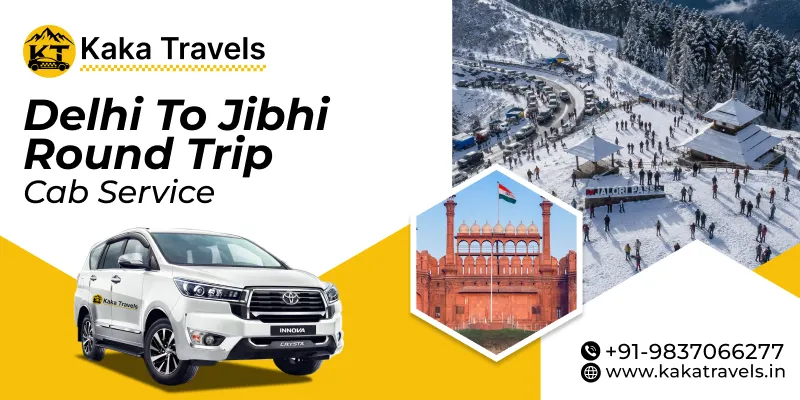 Delhi to Jibhi Round Trip Taxi Service