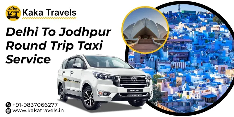 Delhi to Jodhpur Round Trip Taxi Service