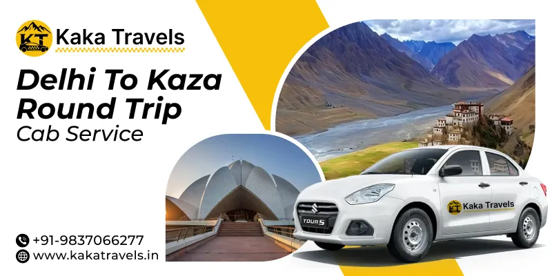 Delhi to Kaza Round Trip Taxi Service