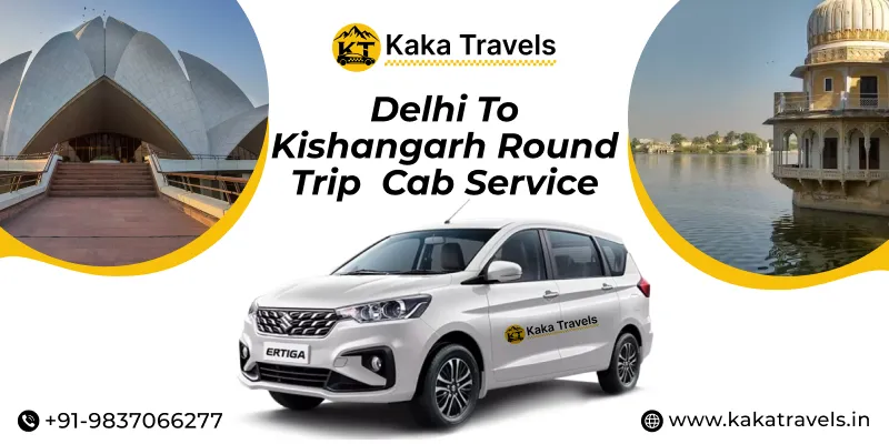 Delhi to Kishangarh Round Trip Cab Service