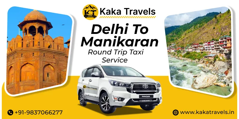 Delhi to Manikaran Round Trip Taxi Service