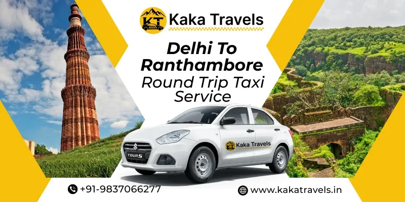 Delhi to Ranthambore Round Trip Taxi Service