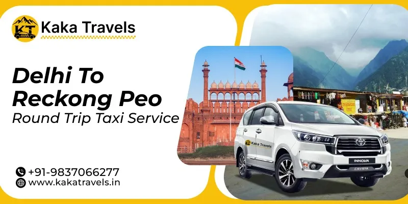 Delhi to Reckong Peo Round Trip Taxi Service