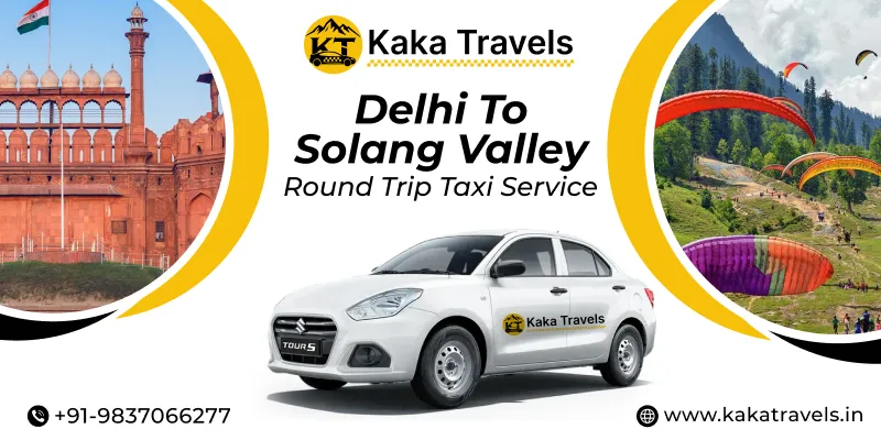 Delhi to Solang Valley Round Trip Taxi Service