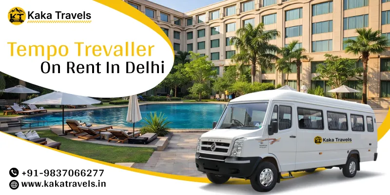 Hire Tempo Traveller in Delhi | Tempo Traveller Rental in Delhi Price Starts @ Rs. 30/Km – Kaka Travels