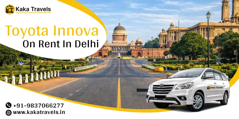 Hire Toyota Innova in Delhi | Toyota Innova Car Rental in Delhi Price Starts @ Rs. 20/Km – Kaka Travels